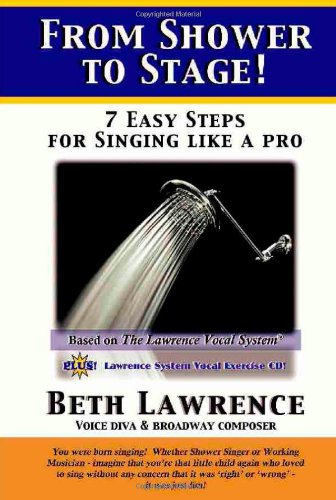 From Shower to Stage....7 Easy Steps for Singing Like a Pro! (9780965619653) by Beth Lawrence