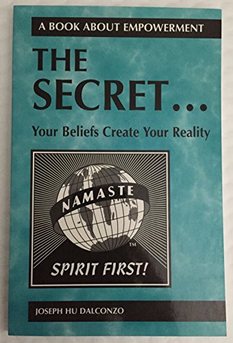 9780965620703: A Book About Empowerment the Secret... (YOUR BELIEFS CREAT YOUR REALITY)