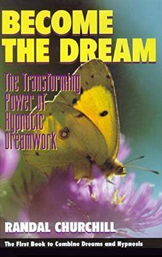 Beispielbild fr Become the Dream : The Transforming Power of Hypnotic Dreamwork zum Verkauf von HPB-Diamond