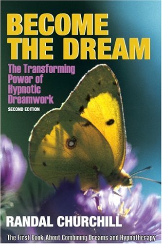 Beispielbild fr Become the Dream: Transforming Power of Hypnotic Dreamwork, Second Edition Randal Churchill zum Verkauf von Lakeside Books