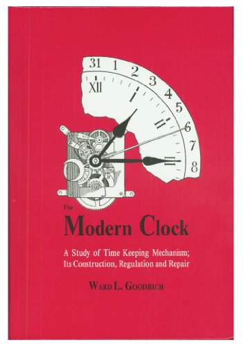 Stock image for The Modern Clock: A Study of Time Keeping Mechanism; Its Construction, Regulation, and Repair for sale by GF Books, Inc.