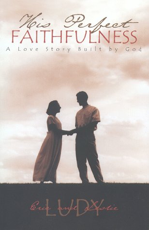 Stock image for His Perfect Faithfulness - A Love Story Built By God for sale by ThriftBooks-Atlanta