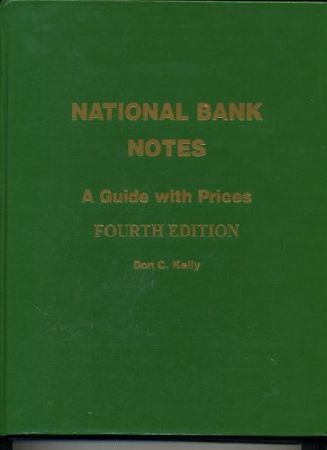 NATIONAL BANK NOTES : A Guide with Prices, Fourth Edition