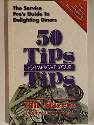 50 tips to improve your tips: The service pro's guide to delighting diners (9780965626224) by Marvin, Bill