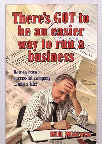 Imagen de archivo de There's GOT to be an easier way to run a business: How to have a successful company -- and a life! a la venta por HPB-Ruby
