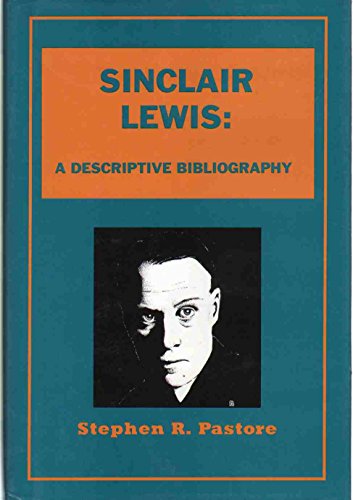 Sinclair Lewis: A Descriptive Bibliography A Collector's And Scholar's Guide To Identification