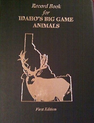 Imagen de archivo de Record Book for Idaho's Big Game Animals a la venta por Gold Beach Books & Art Gallery LLC