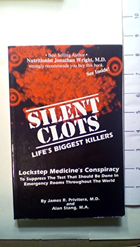 Imagen de archivo de Silent Clots, Life's Biggest Killers : Lockstep Medicine's Conspiracy to Suppress the Test That Should Be Done in Emergency Rooms Throughout the World a la venta por Better World Books