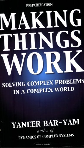 Beispielbild fr Making Things Work : Solving Complex Problems in a Complex World zum Verkauf von Better World Books
