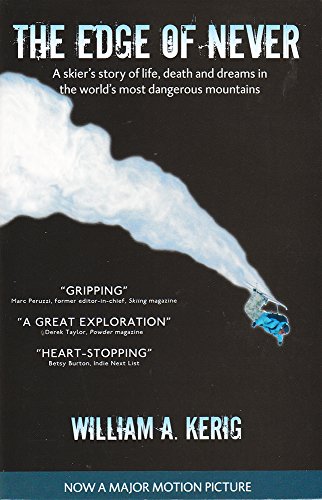Beispielbild fr The Edge of Never: A Skier's Story of Life, Death, and Dreams in the World's Most Dangerous Mountains zum Verkauf von Jenson Books Inc
