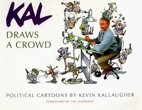 Beispielbild fr Kal Draws a Crowd: Political Cartoons by Kevin Kallaugher zum Verkauf von BookHolders