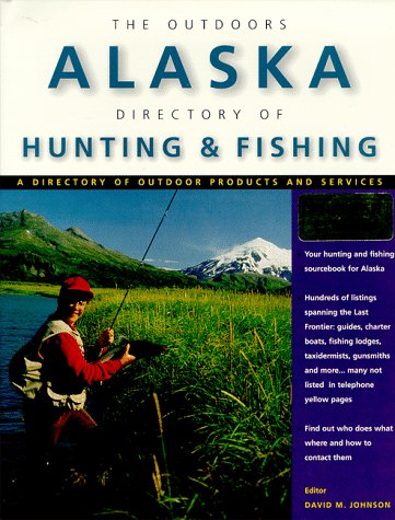 The Outdoors Alaska Directory of Hunting and Fishing (9780965635509) by Johnson, David M.