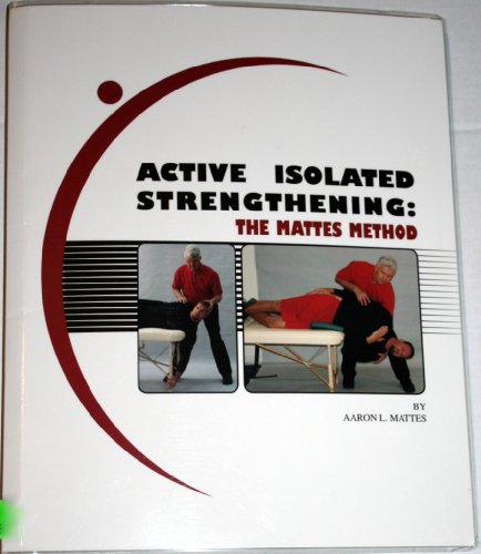 

Active Isolated Strengthening: The Mattes Method