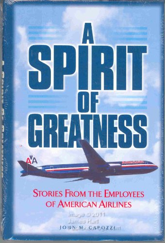 Beispielbild fr A Spirit of Greatness : Stories from the Employees of American Airlines zum Verkauf von Better World Books