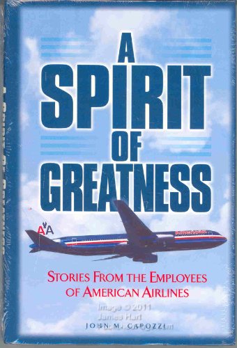 Imagen de archivo de A Spirit of Greatness: Stories from the Employees of American Airlines a la venta por Gulf Coast Books