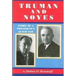 Beispielbild fr Truman and Noyes: Story of a President's Alter Ego zum Verkauf von Adkins Books