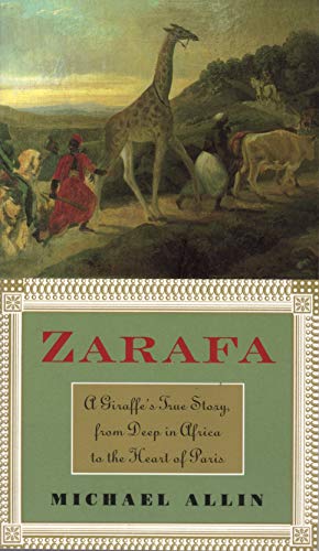 Imagen de archivo de Zarafa: A Giraffe's True Story from Deep in Africa to the Heart of Paris a la venta por More Than Words