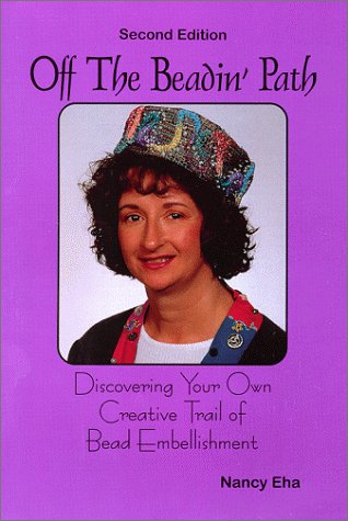 Imagen de archivo de Off The Beadin' Path: Discovering Your Own Creative Trail of Bead Embellishment (2nd Edition) a la venta por More Than Words