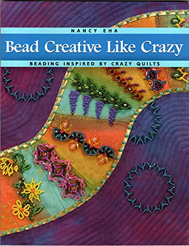 Bead Creative Like Crazy (9780965647649) by Nancy Eha