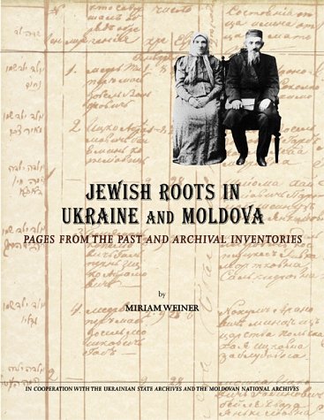 9780965650816: Jewish Roots in Ukraine and Moldova: Pages from the Past and Archival Inventories (The Jewish Genealogy Series)