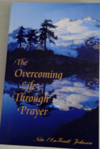 Stock image for The Overcoming Life Through Prayer for sale by ThriftBooks-Atlanta