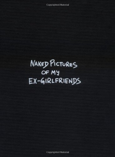 Beispielbild fr Naked Pictures Of My Ex-girlfriends zum Verkauf von Half Price Books Inc.