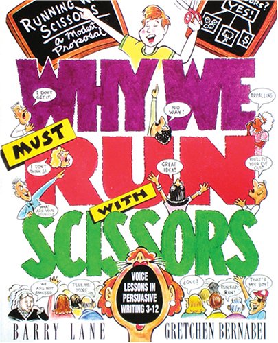 Imagen de archivo de Why We Must Run With Scissors: Voice Lesson in Persuasive Writing a la venta por SecondSale