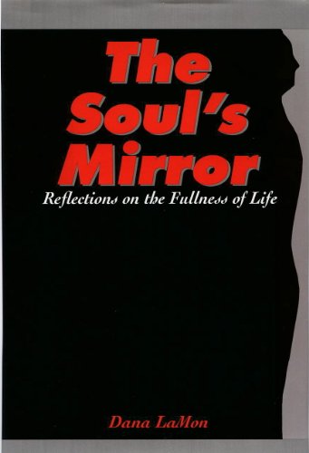 9780965663328: The Soul's Mirror: Reflections on the Fullness of Life