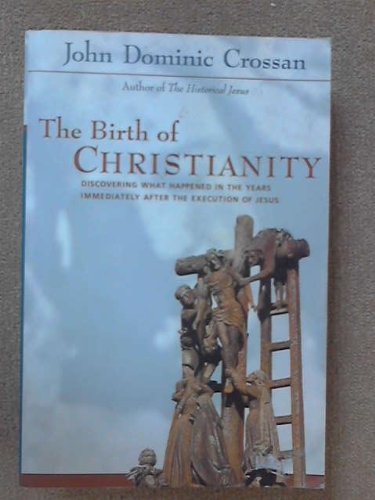 Beispielbild fr The birth of Christianity: discovering what happened in the years immediately after the execution of Jesus zum Verkauf von Wonder Book