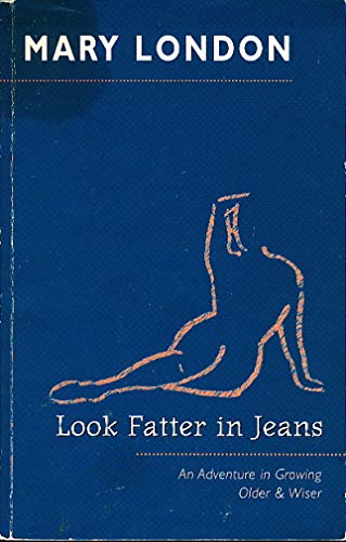9780965664806: Look Fatter in Jeans: An Adventure in Growing Older & Wiser