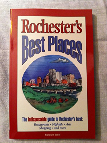Beispielbild fr ROCHESTER'S BEST PLACES. The Indispensable Guide to Rochester's Best: Restaurants, Nightlife, Arts, Shopping and More zum Verkauf von Riverow Bookshop
