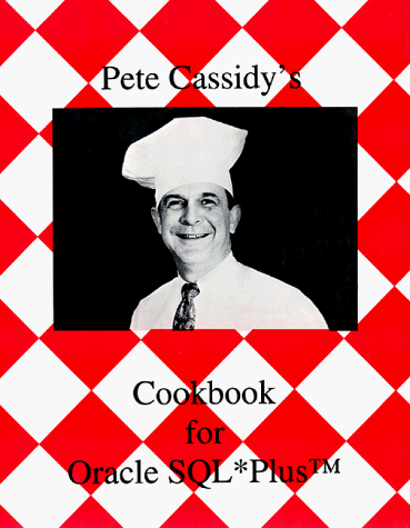 Stock image for Pete Cassidy's Cookbook for Oracle SQL*Plus for sale by HPB-Red