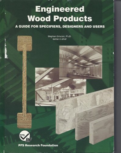 Engineered Wood Products: A Guide for Specifiers, Designers & Users