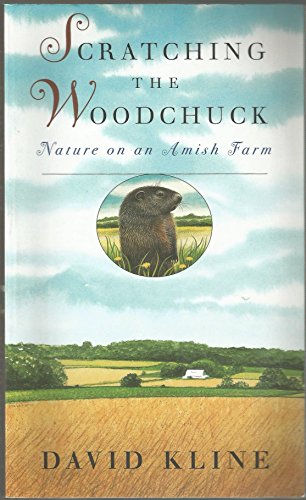 Beispielbild fr Scratching the Woodchuck: Nature on an Amish Farm by Kline, David (1999) Paperback zum Verkauf von HPB Inc.