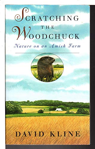 Stock image for Scratching the Woodchuck: Nature on an Amish Farm for sale by ThriftBooks-Atlanta