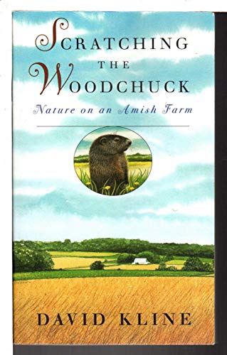 Stock image for Scratching the Woodchuck: Nature on an Amish Farm by Kline, David (1999) Paperback for sale by HPB Inc.