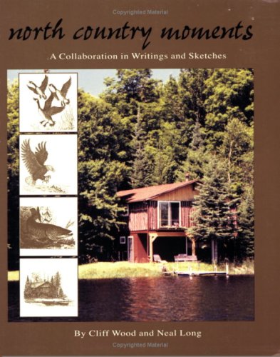 Stock image for North Country Moments A Collaboration in Writings and Sketches for sale by Chequamegon Books