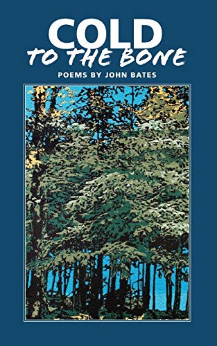 9780965676373: Cold to the Bone: Poems by John Bates