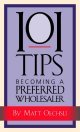 Beispielbild fr 101 Tips for Becoming a Preferred Wholesaler zum Verkauf von Ann Becker