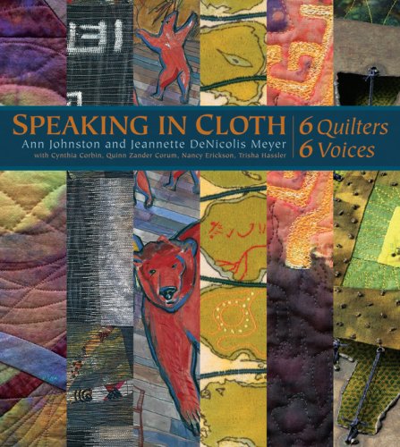 Imagen de archivo de Speaking in Cloth: 6 Quilters, 6 Voices a la venta por BooksRun