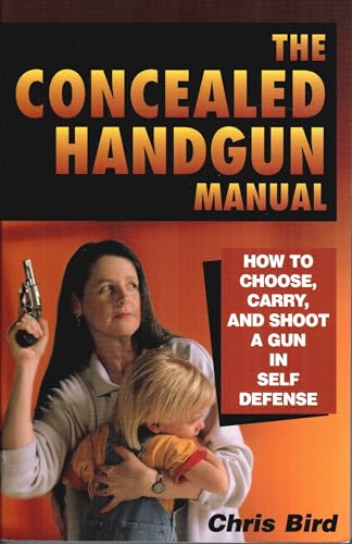 9780965678438: The Concealed Handgun Manual: How to Choose, Carry, and Shoot a Gun in Self Defense