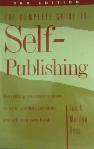 Stock image for The Complete Guide to Self-Publishing - Everything you need to know to Write, Publish, Promote and Sell your own book for sale by Wonder Book