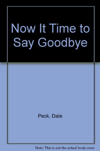 Stock image for Now It Time to Say Goodbye for sale by Better World Books