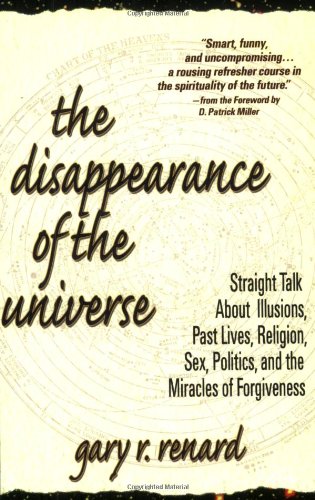 9780965680950: The Disappearance of the Universe: Straight Talk About Illusions, Past Lives, Religion, Sex, Politics, and the Miracles of Forgiveness