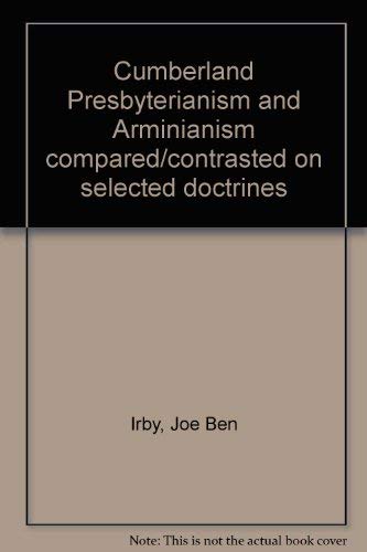 Imagen de archivo de Cumberland Presbyterianism and Arminianism compared/contrasted on selected doctrines a la venta por HPB-Diamond