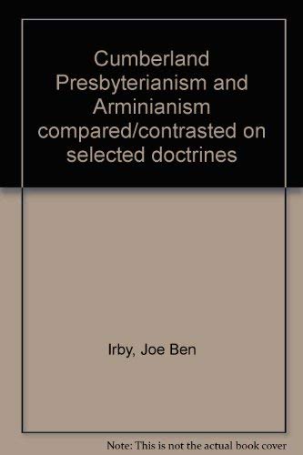 9780965681513: Cumberland Presbyterianism and Arminianism compared-contrasted on selected doctrines