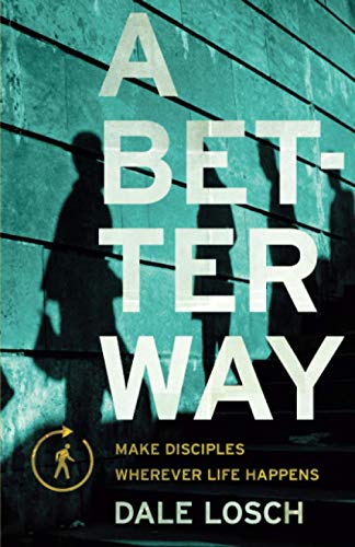 Stock image for A Better Way: Make Disciples Wherever Life Happens for sale by SecondSale