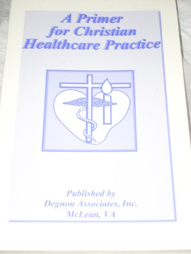 Beispielbild fr A Primer For Christian Healthcare Practice zum Verkauf von Booked Experiences Bookstore