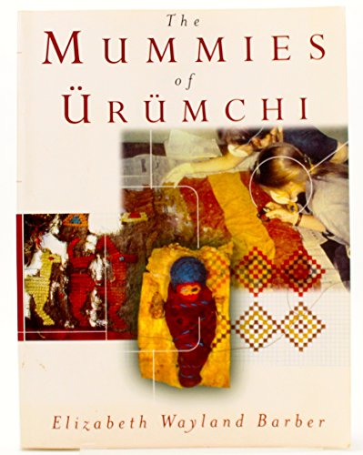 The Mummies of Urumchi - Elizabeth Wayland Barber