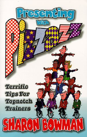 Imagen de archivo de Presenting with Pizzazz! : Terrific Tips for Topnotch Trainers! a la venta por Better World Books: West